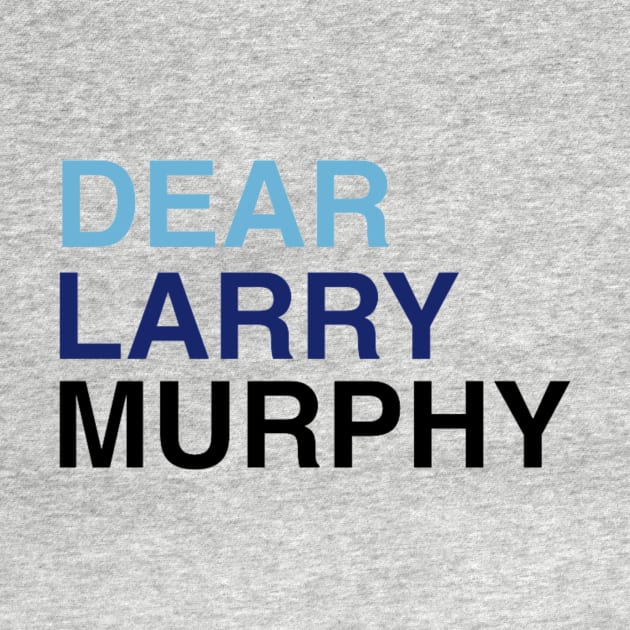 DEAR LARRY MURPHY by PixelPixie1300